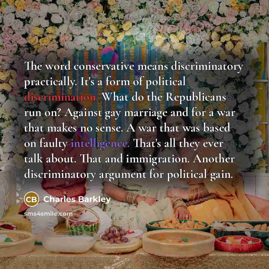 “The word conservative means discriminatory practically. It's a form of…” quote by Charles Barkley