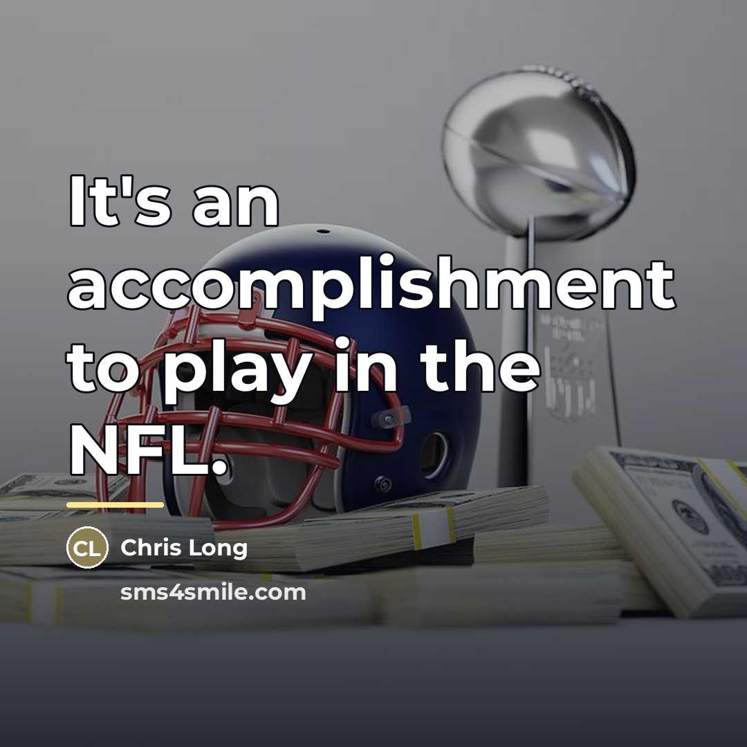 “It's an accomplishment to play in the NFL.…” quote by Chris Long