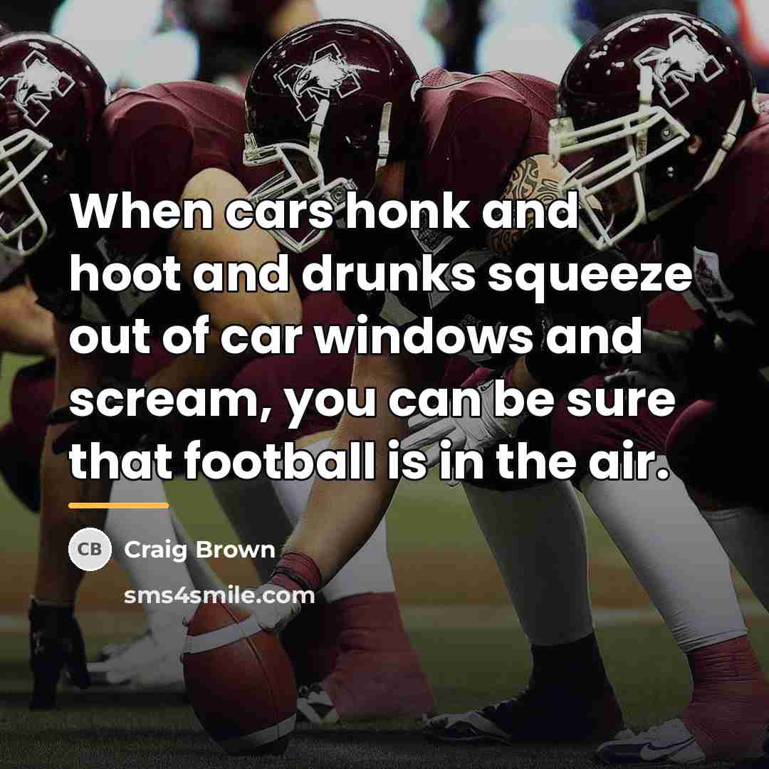 “When cars honk and hoot and drunks squeeze out of…” quote by Craig Brown