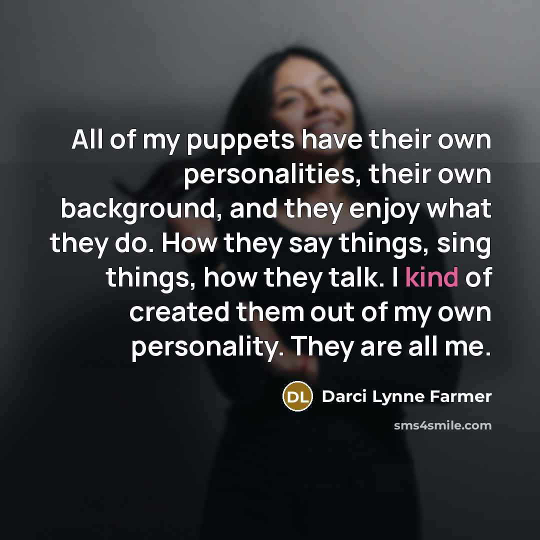 “All of my puppets have their own personalities, their own…” quote by Darci Lynne Farmer