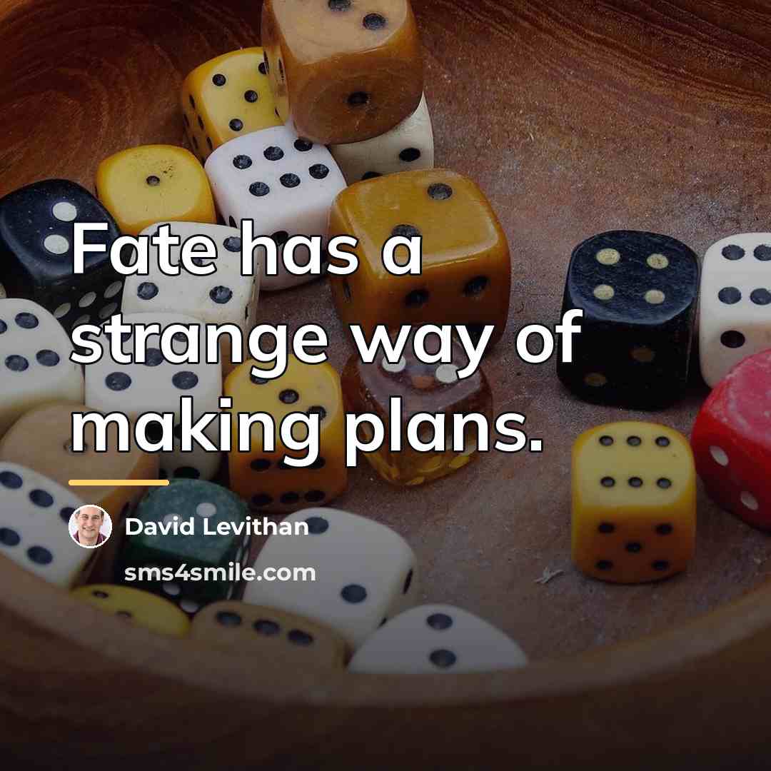 “Fate has a strange way of making plans.…” quote by David Levithan