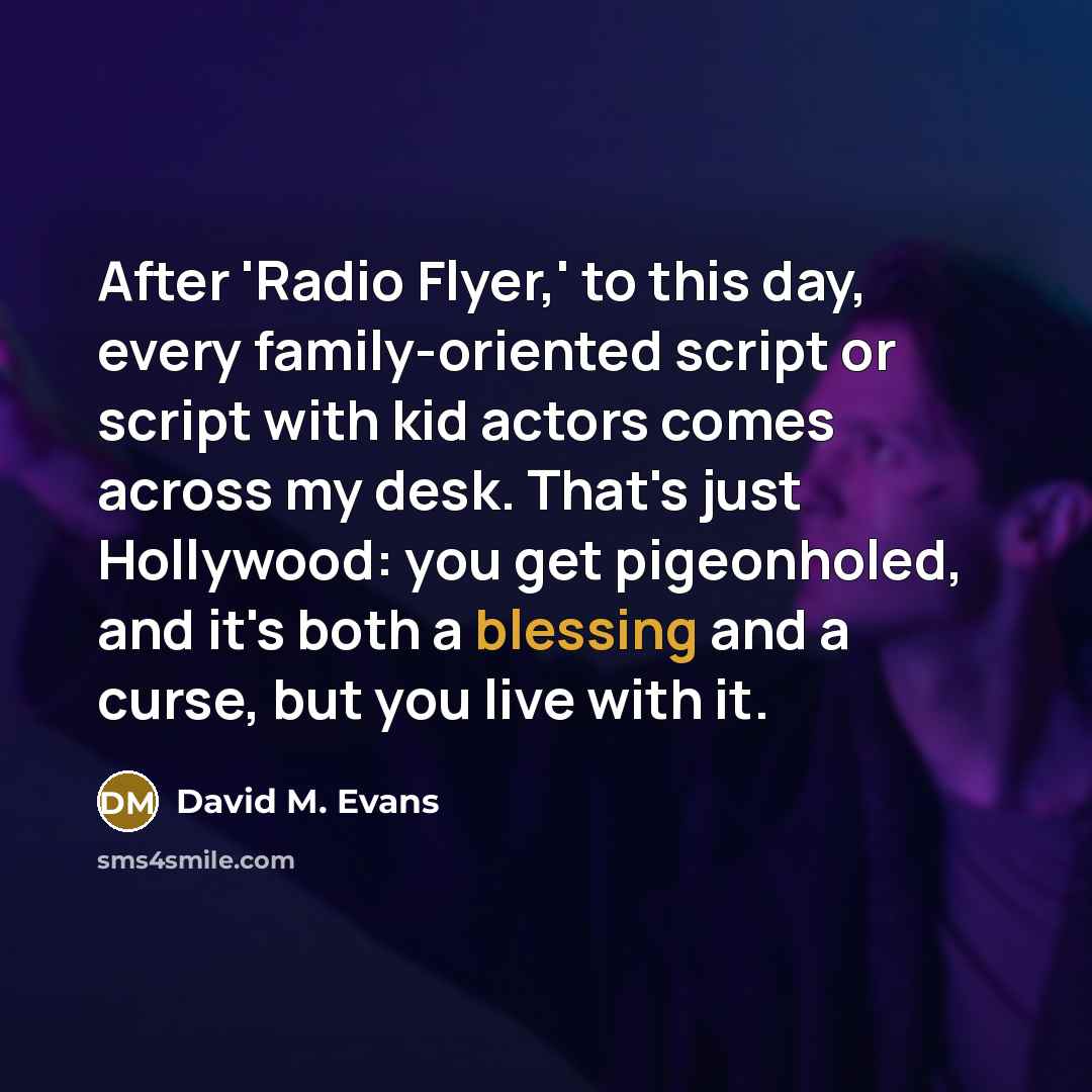 “After 'Radio Flyer,' to this day, every family-oriented script or…” quote by David M. Evans