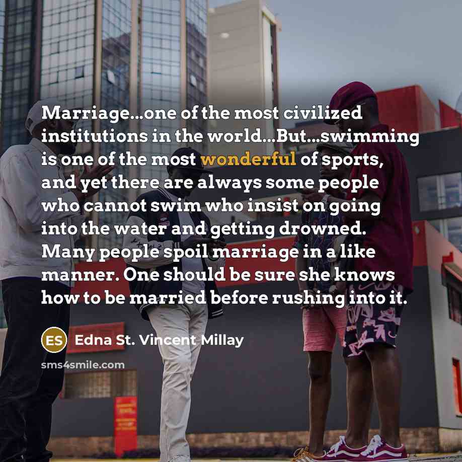 “Marriage...one of the most civilized institutions in the world...But...swimming is…” quote by Edna St. Vincent Millay
