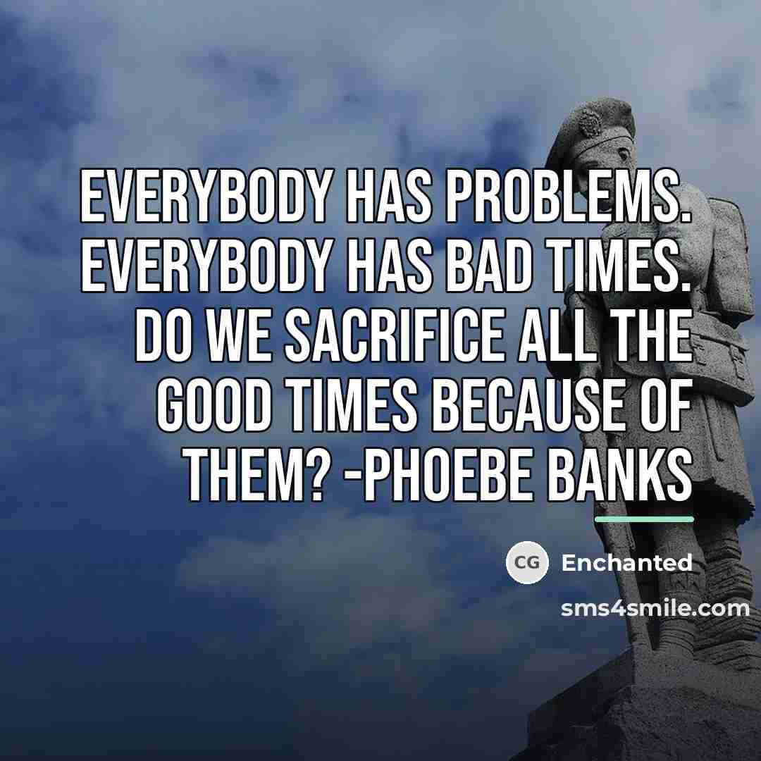“Everybody has problems. Everybody has bad times. Do we sacrifice…” quote by Enchanted