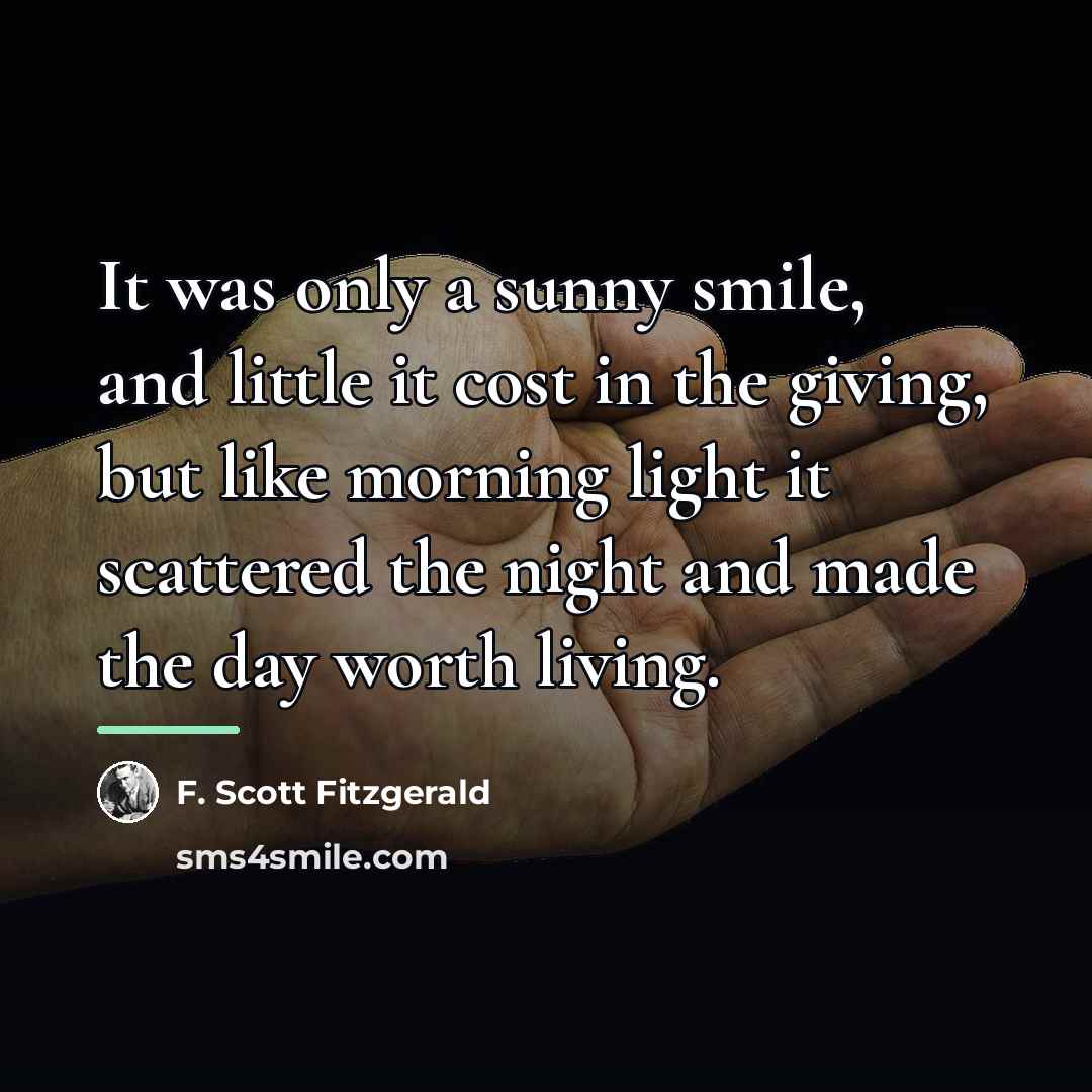 “It was only a sunny smile, and little it cost…” quote by F. Scott Fitzgerald