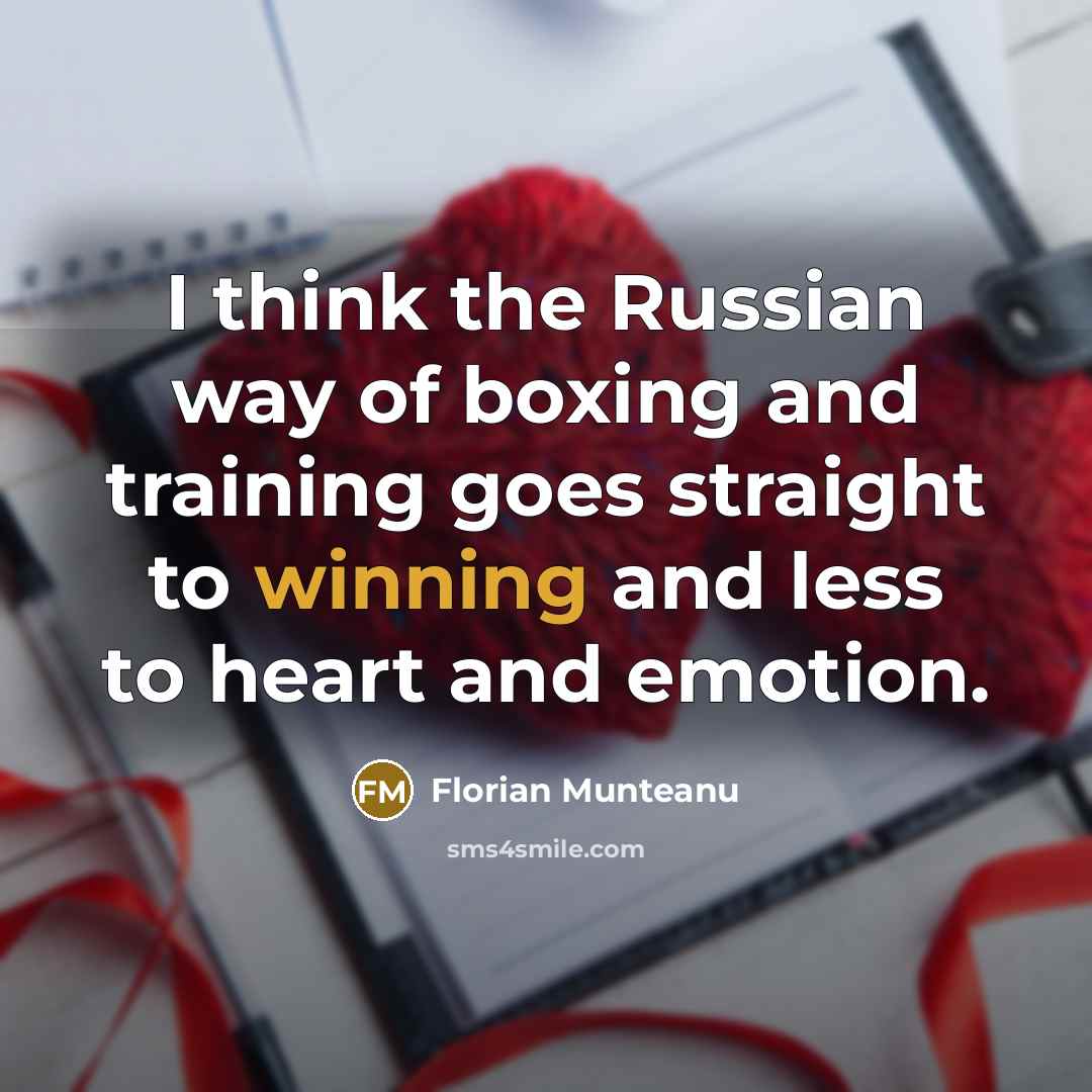 “I think the Russian way of boxing and training goes…” quote by Florian Munteanu