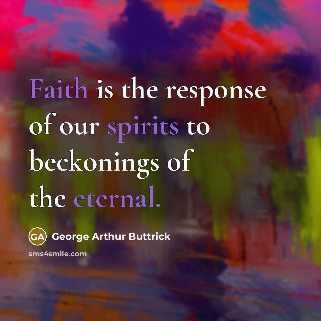 “Faith is the response of our spirits to beckonings of…” quote by George Arthur Buttrick