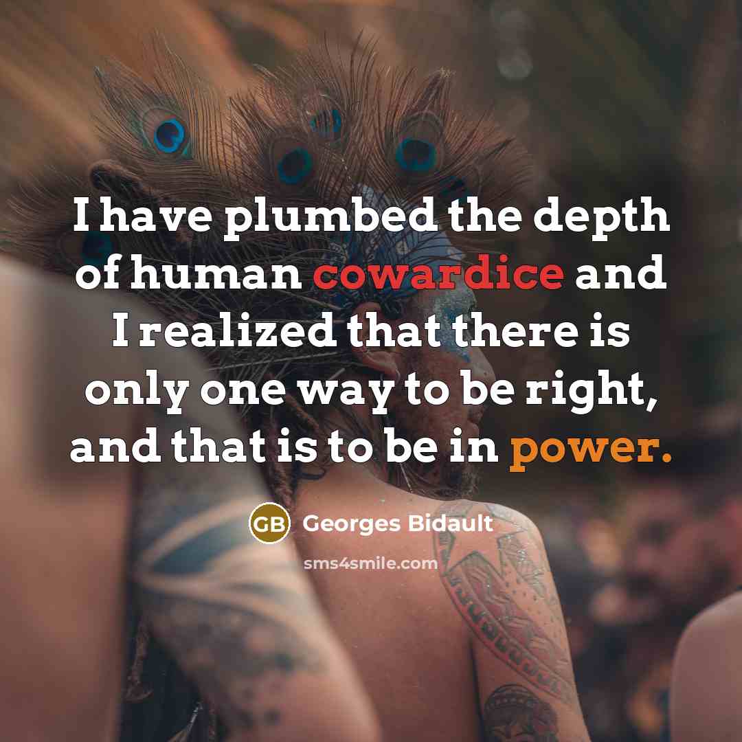 “I have plumbed the depth of human cowardice and I…” quote by Georges Bidault