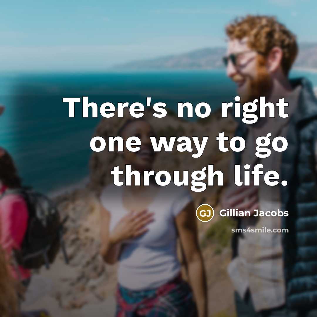 “There's no right one way to go through life.…” quote by Gillian Jacobs