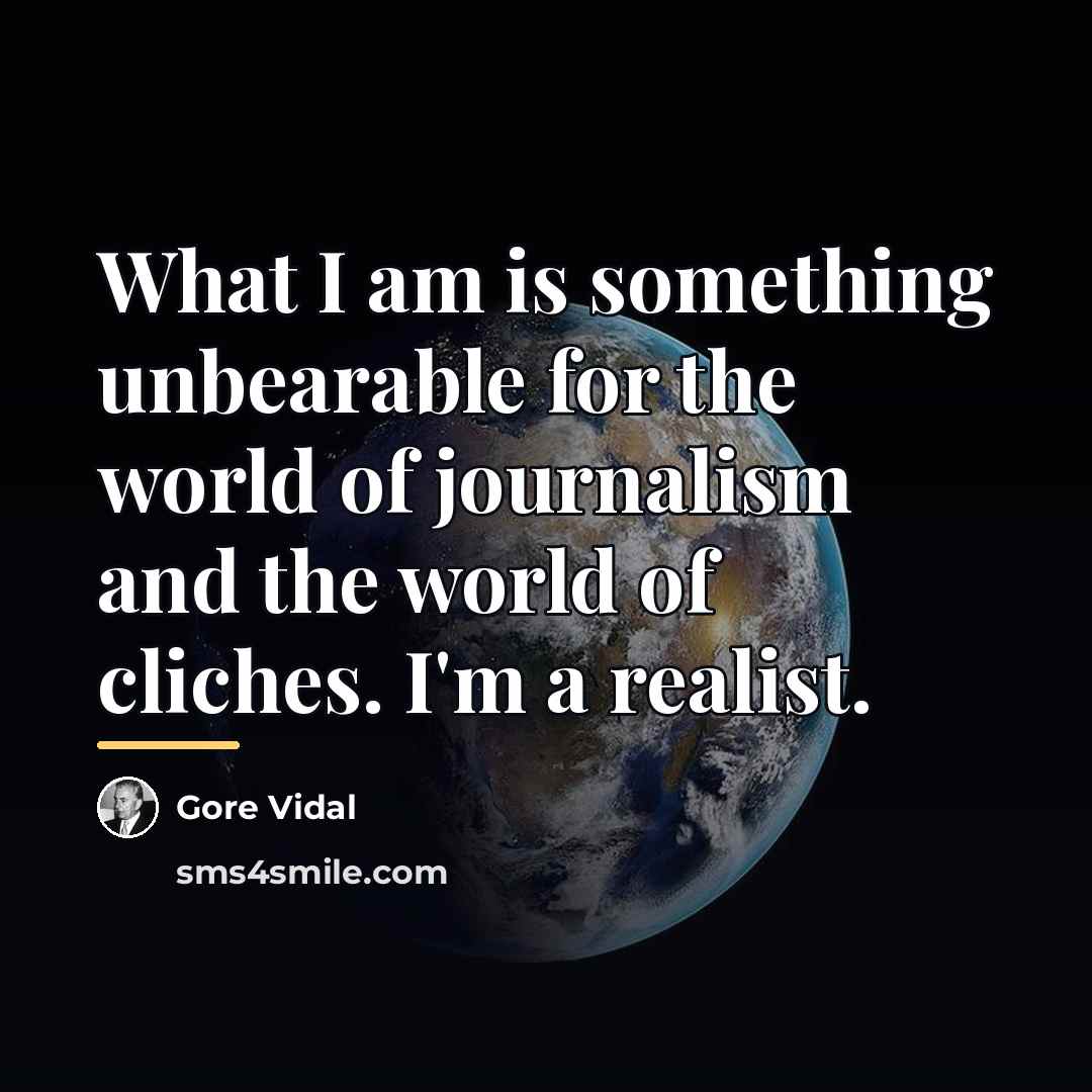 “What I am is something unbearable for the world of…” quote by Gore Vidal