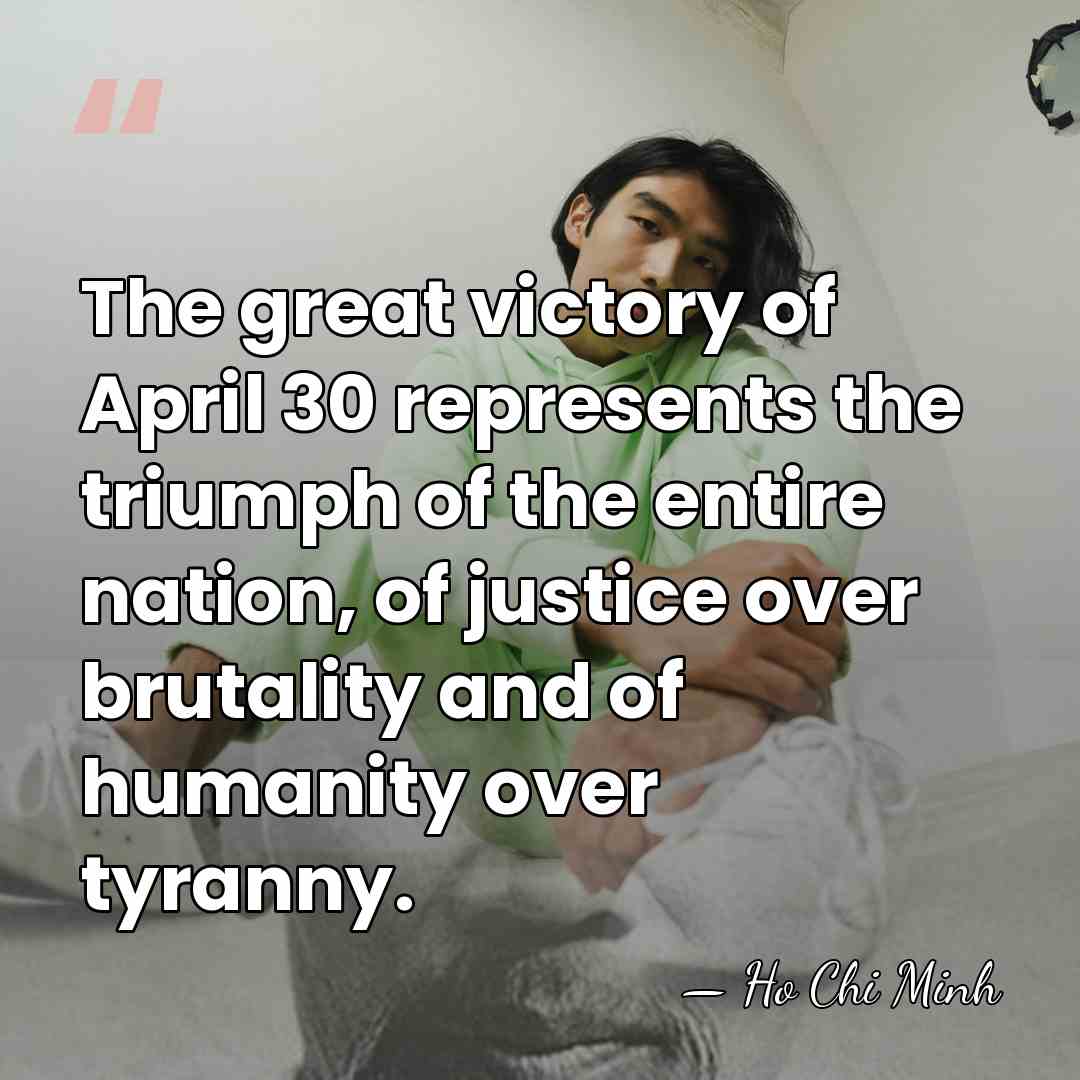 The great victory of April 30 represents the triumph of the entire&hellip; - Ho Chi Minh