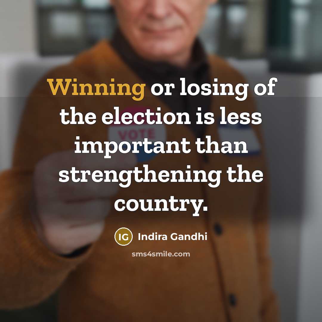 “Winning or losing of the election is less important than…” quote by Indira Gandhi