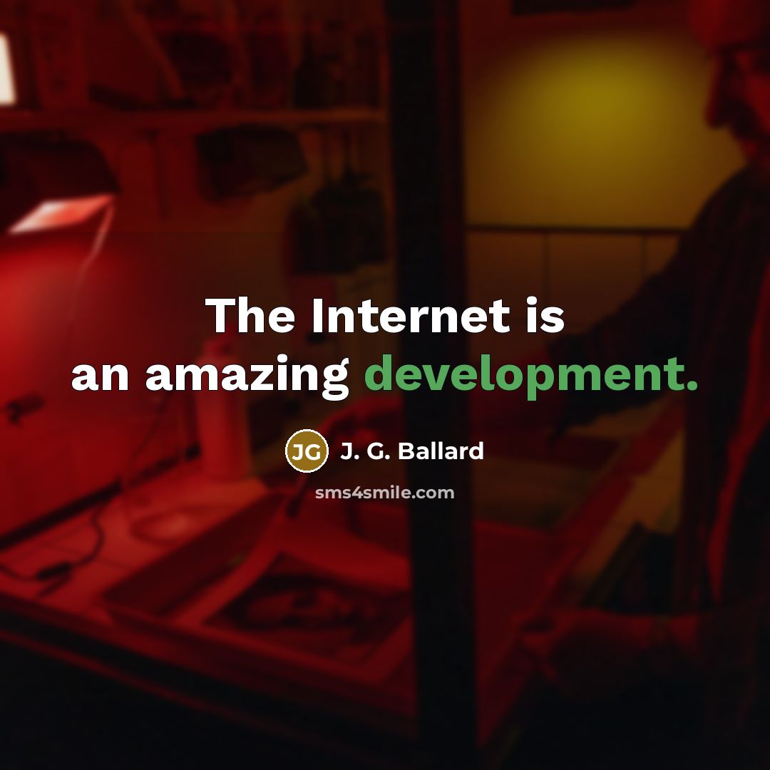 “The Internet is an amazing development.…” quote by J. G. Ballard