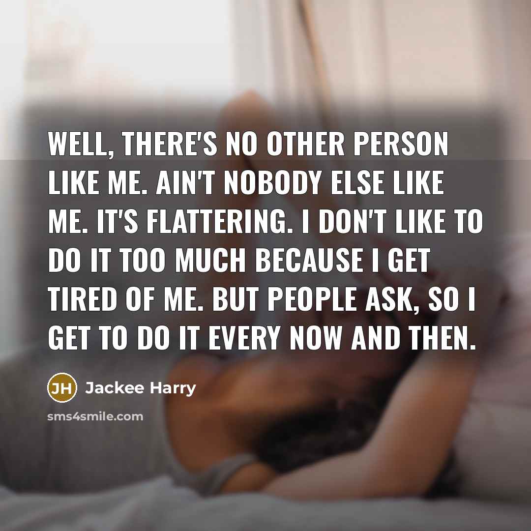 “Well, there's no other person like me. Ain't nobody else…” quote by Jackee Harry