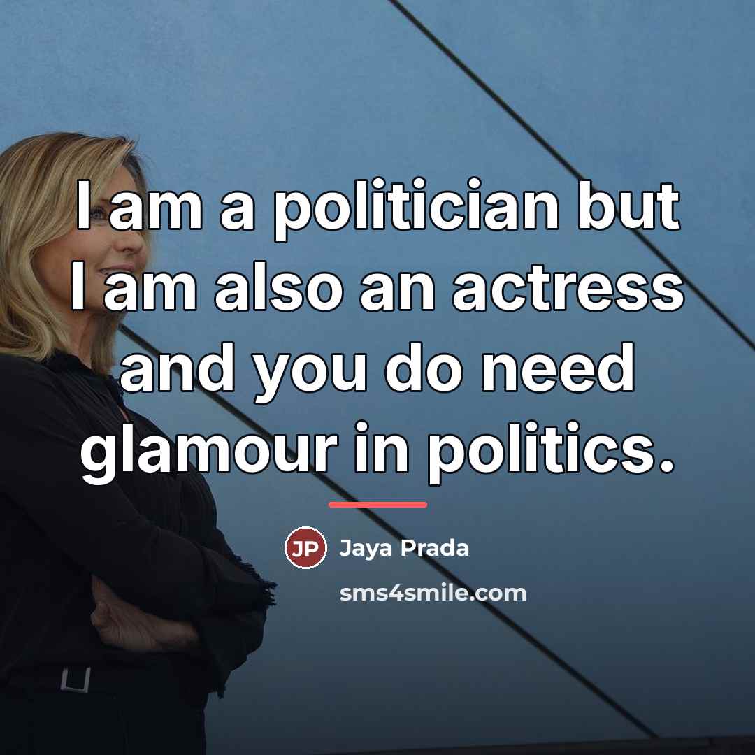 “I am a politician but I am also an actress…” quote by Jaya Prada