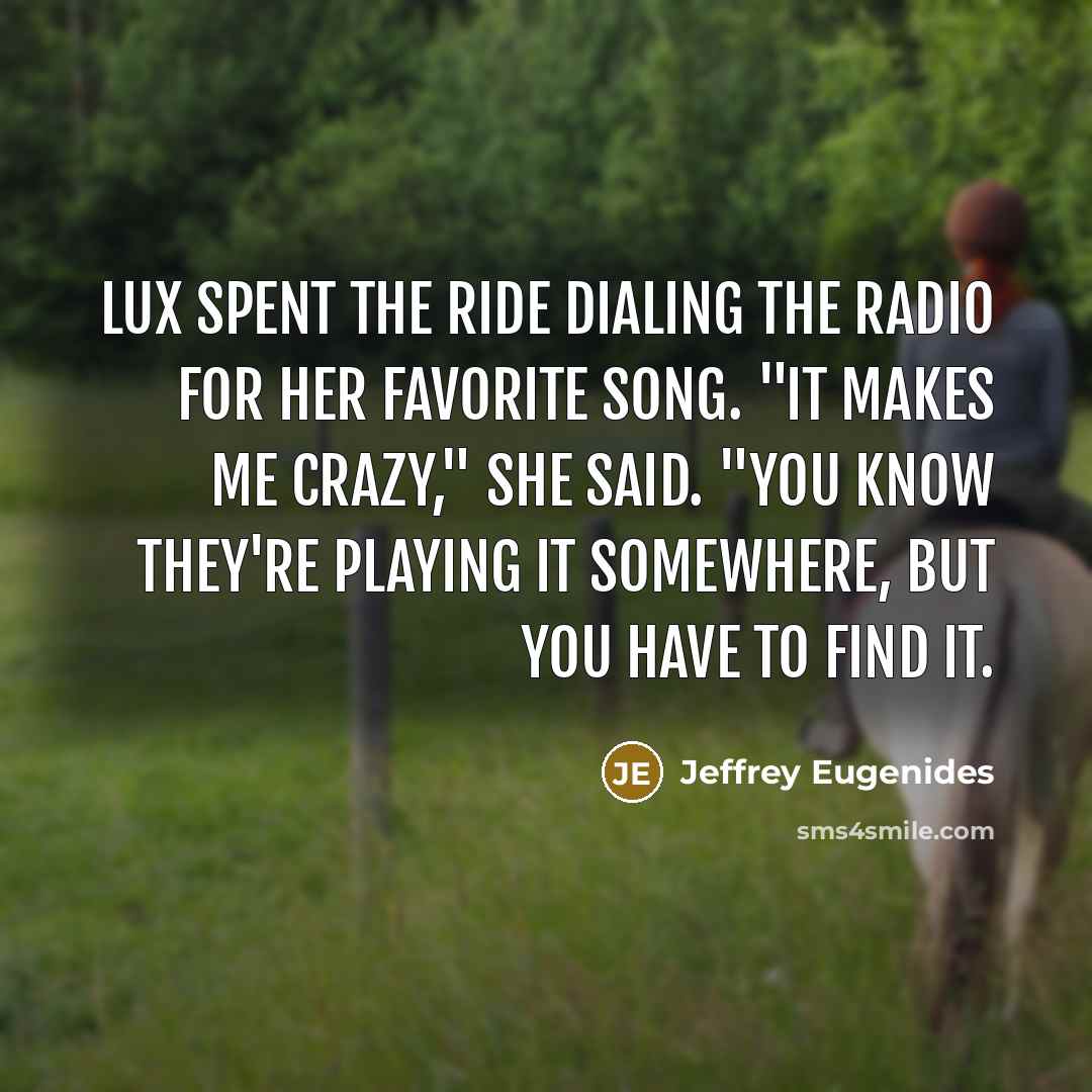 “Lux spent the ride dialing the radio for her favorite…” quote by Jeffrey Eugenides
