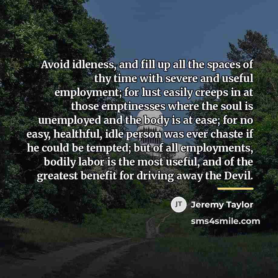 “Avoid idleness, and fill up all the spaces of thy…” quote by Jeremy Taylor