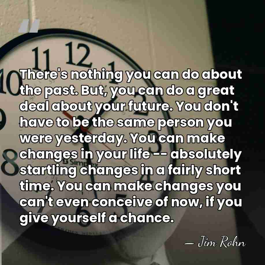 There's nothing you can do about the past. But, you can do&hellip; - Jim Rohn