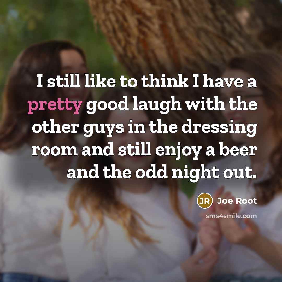 “I still like to think I have a pretty good…” quote by Joe Root