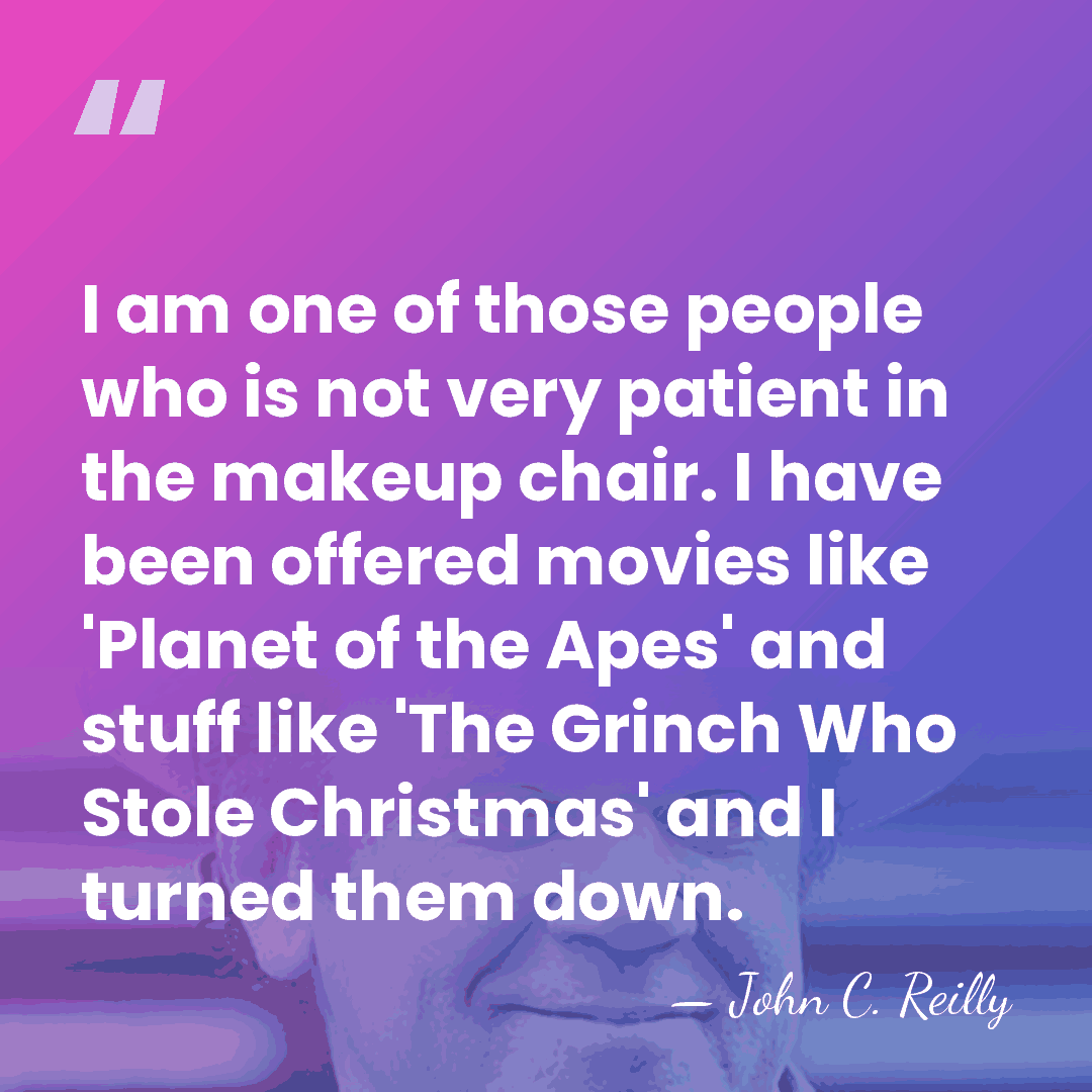 I am one of those people who is not very patient in&hellip; - John C. Reilly