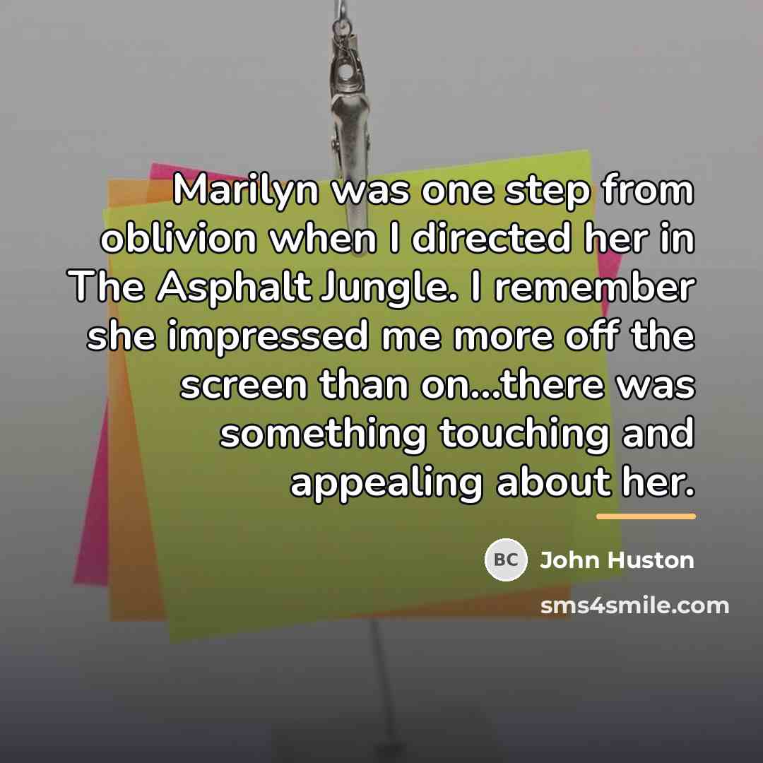 “Marilyn was one step from oblivion when I directed her…” quote by John Huston