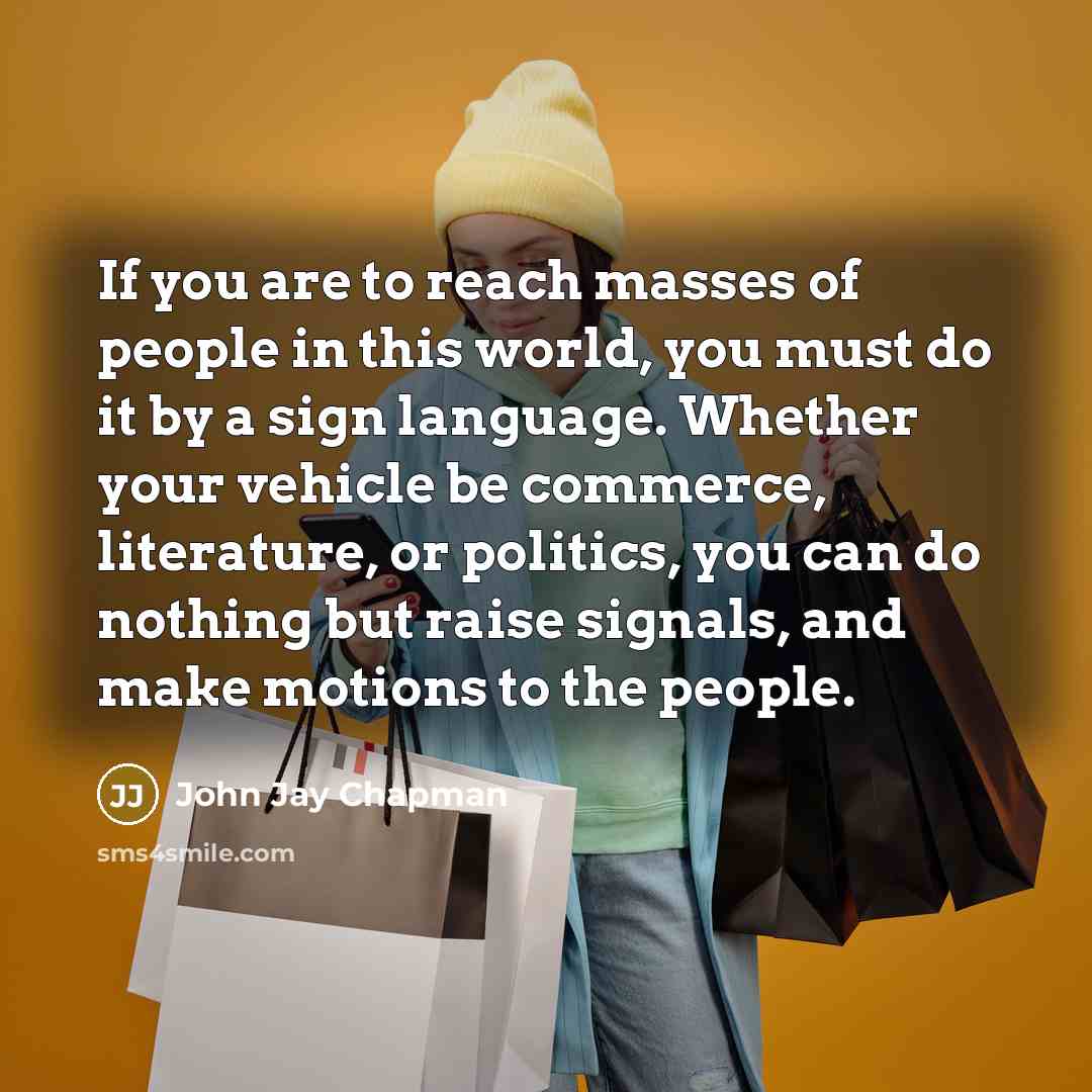 “If you are to reach masses of people in this…” quote by John Jay Chapman