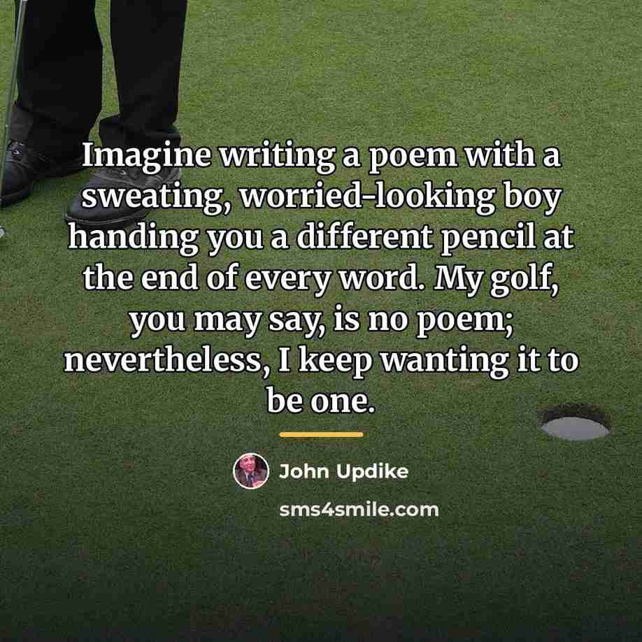 “Imagine writing a poem with a sweating, worried-looking boy handing…” quote by John Updike