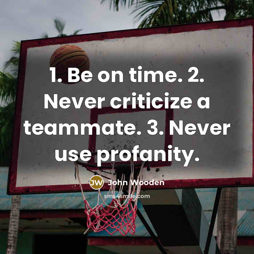 “1. Be on time. 2. Never criticize a teammate. 3.…” quote by John Wooden