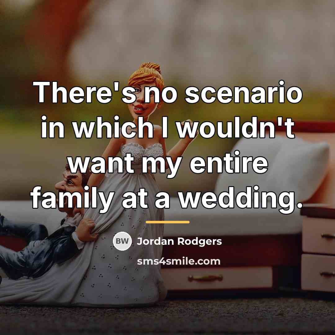 “There's no scenario in which I wouldn't want my entire…” quote by Jordan Rodgers