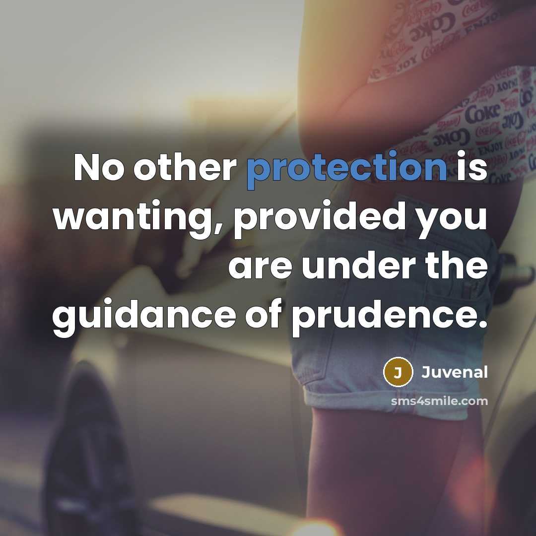 “No other protection is wanting, provided you are under the…” quote by Juvenal
