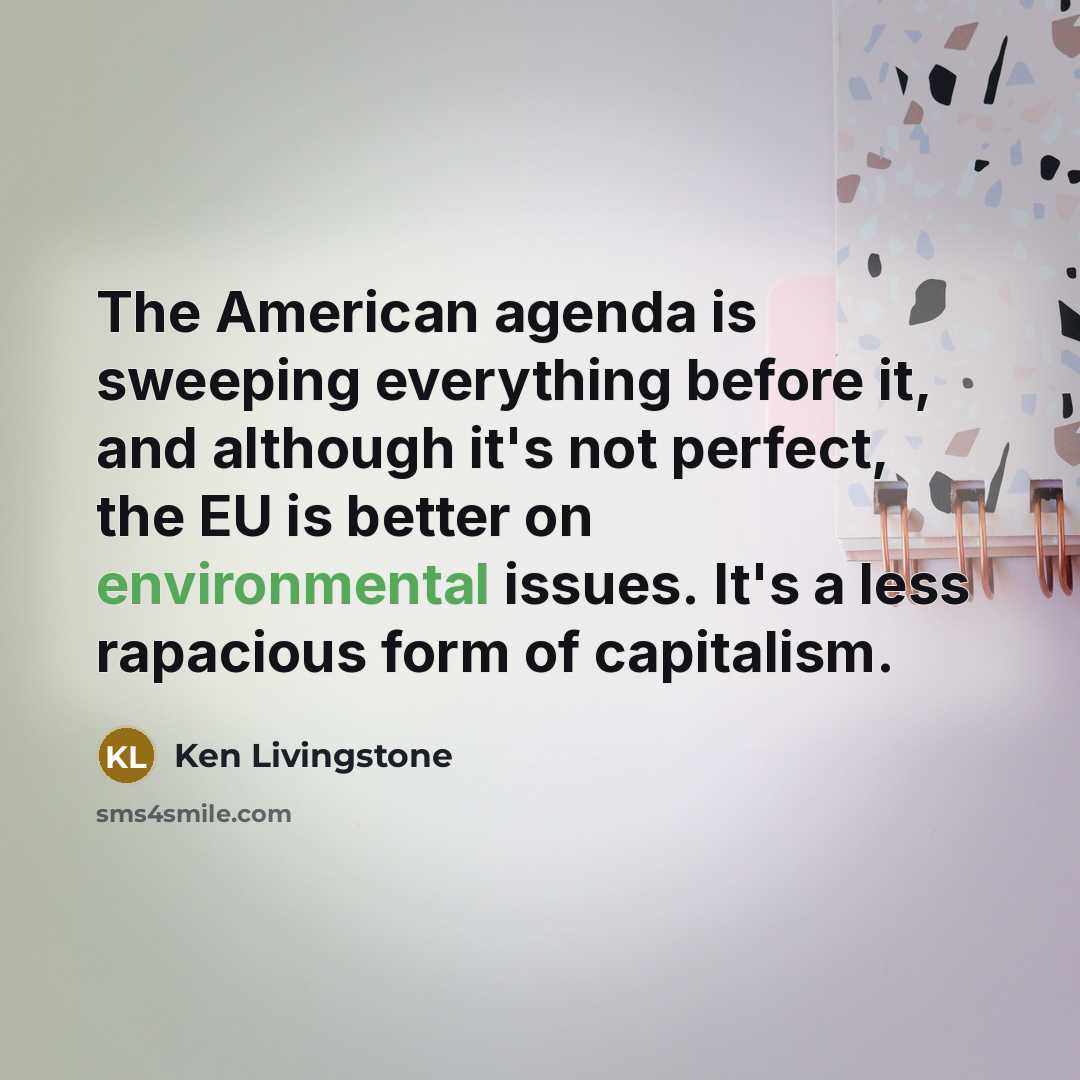 “The American agenda is sweeping everything before it, and although…” quote by Ken Livingstone