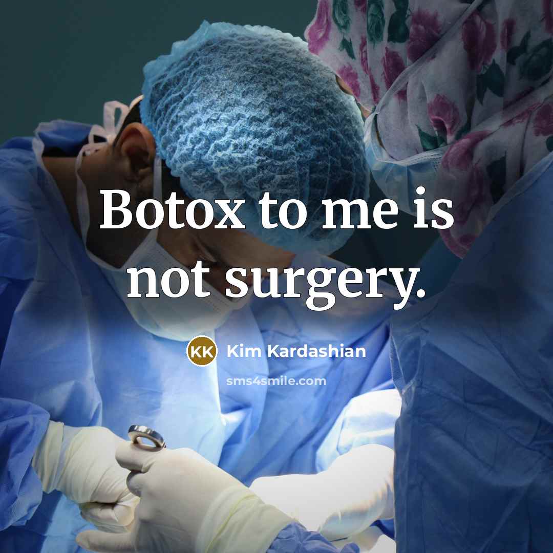 “Botox to me is not surgery.…” quote by Kim Kardashian