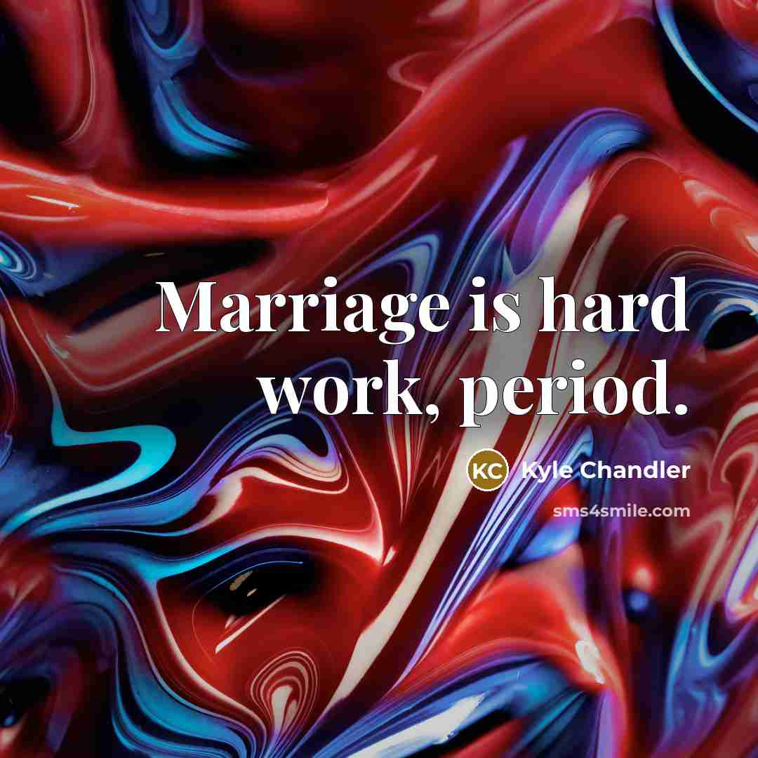 “Marriage is hard work, period.…” quote by Kyle Chandler