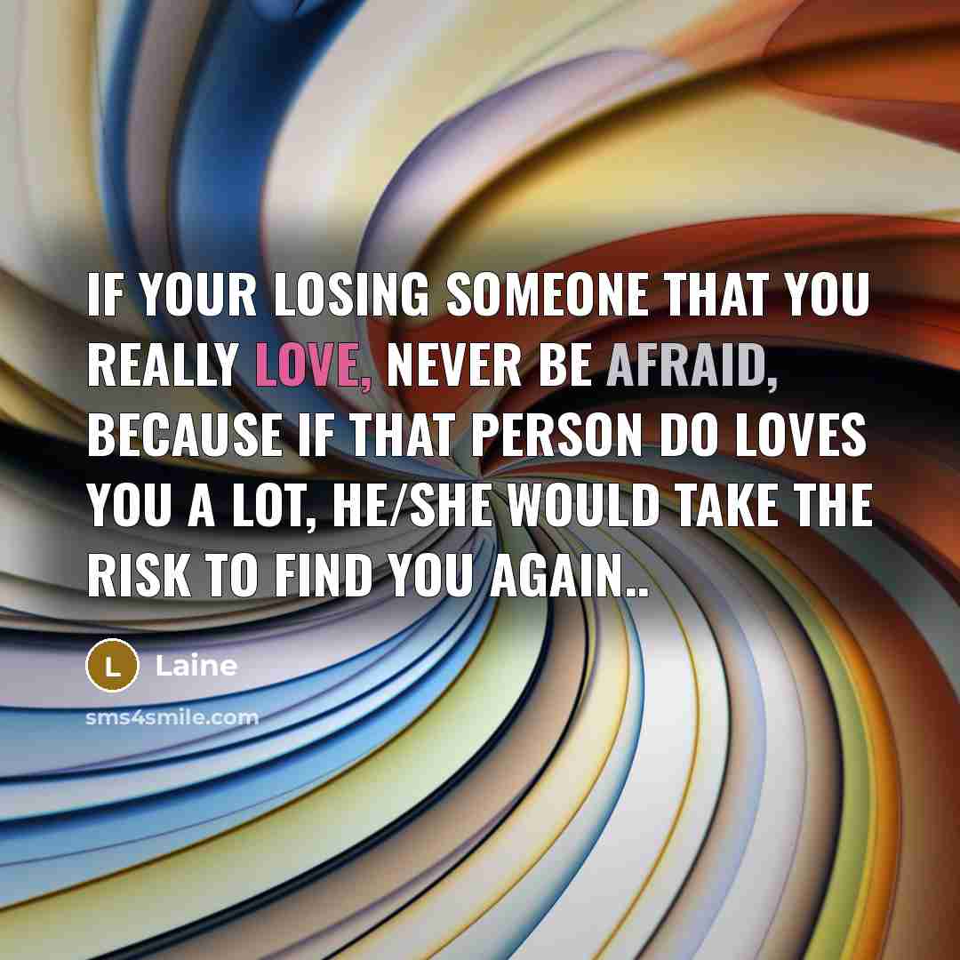 “If your losing someone that you really love, Never be…” quote by Laine