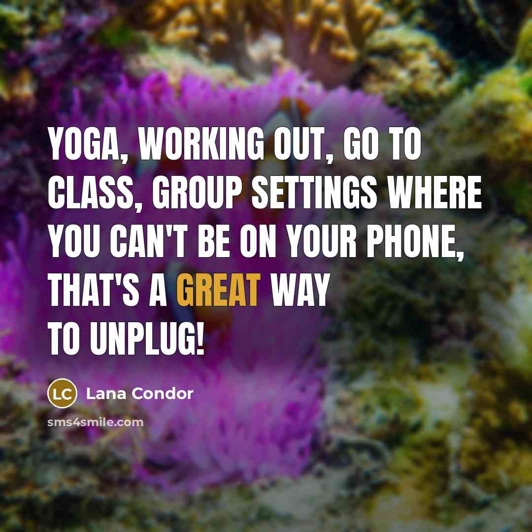 “Yoga, working out, go to class, group settings where you…” quote by Lana Condor