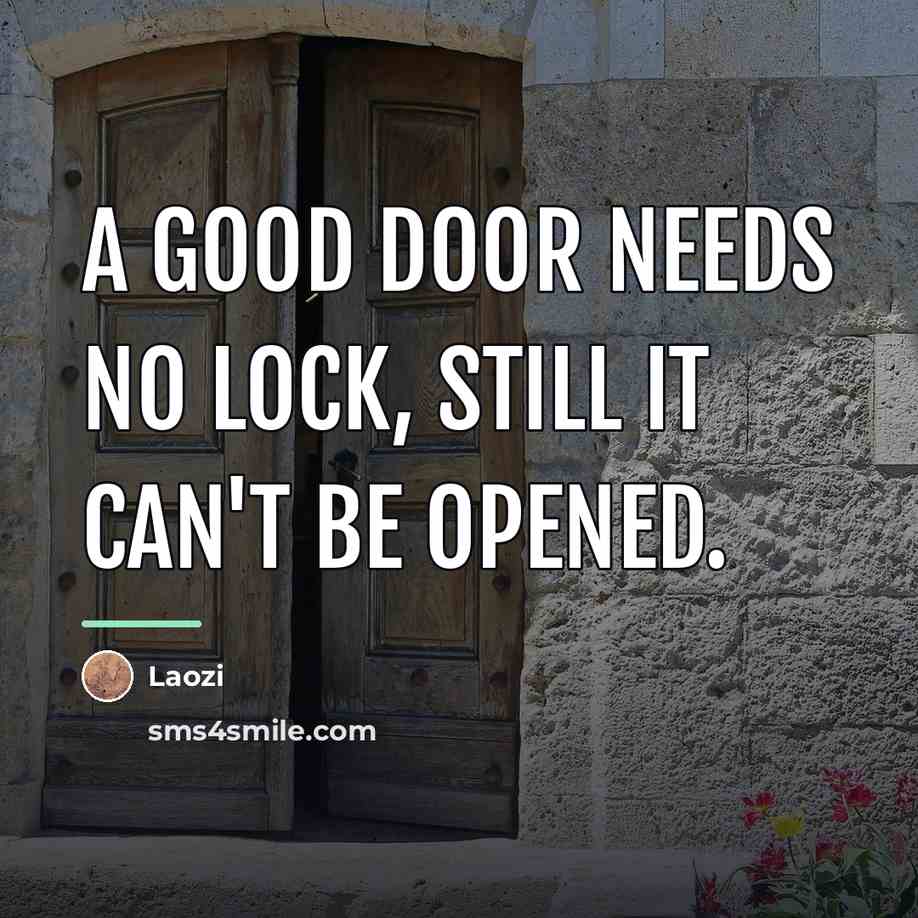 “A good door needs no lock, still it can't be…” quote by Laozi