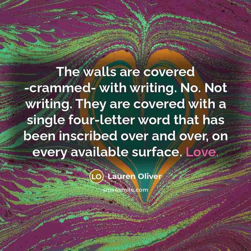 “The walls are covered -crammed- with writing. No. Not writing.…” quote by Lauren Oliver