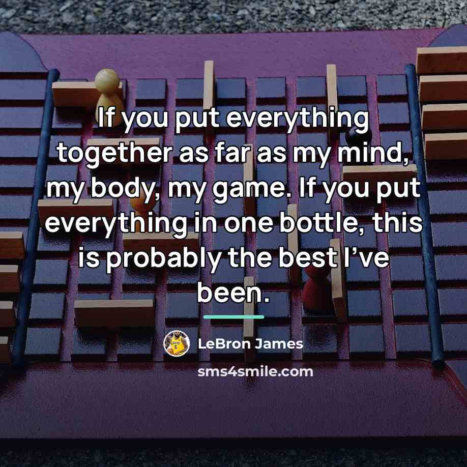 “If you put everything together as far as my mind,…” quote by LeBron James