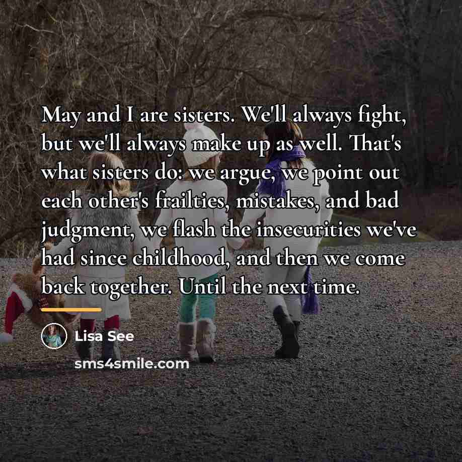 “May and I are sisters. We'll always fight, but we'll…” quote by Lisa See