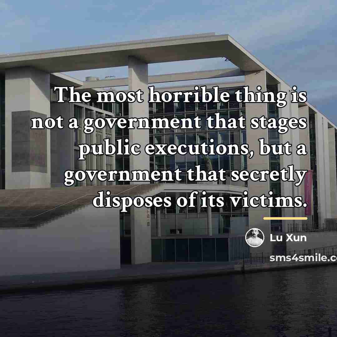“The most horrible thing is not a government that stages…” quote by Lu Xun