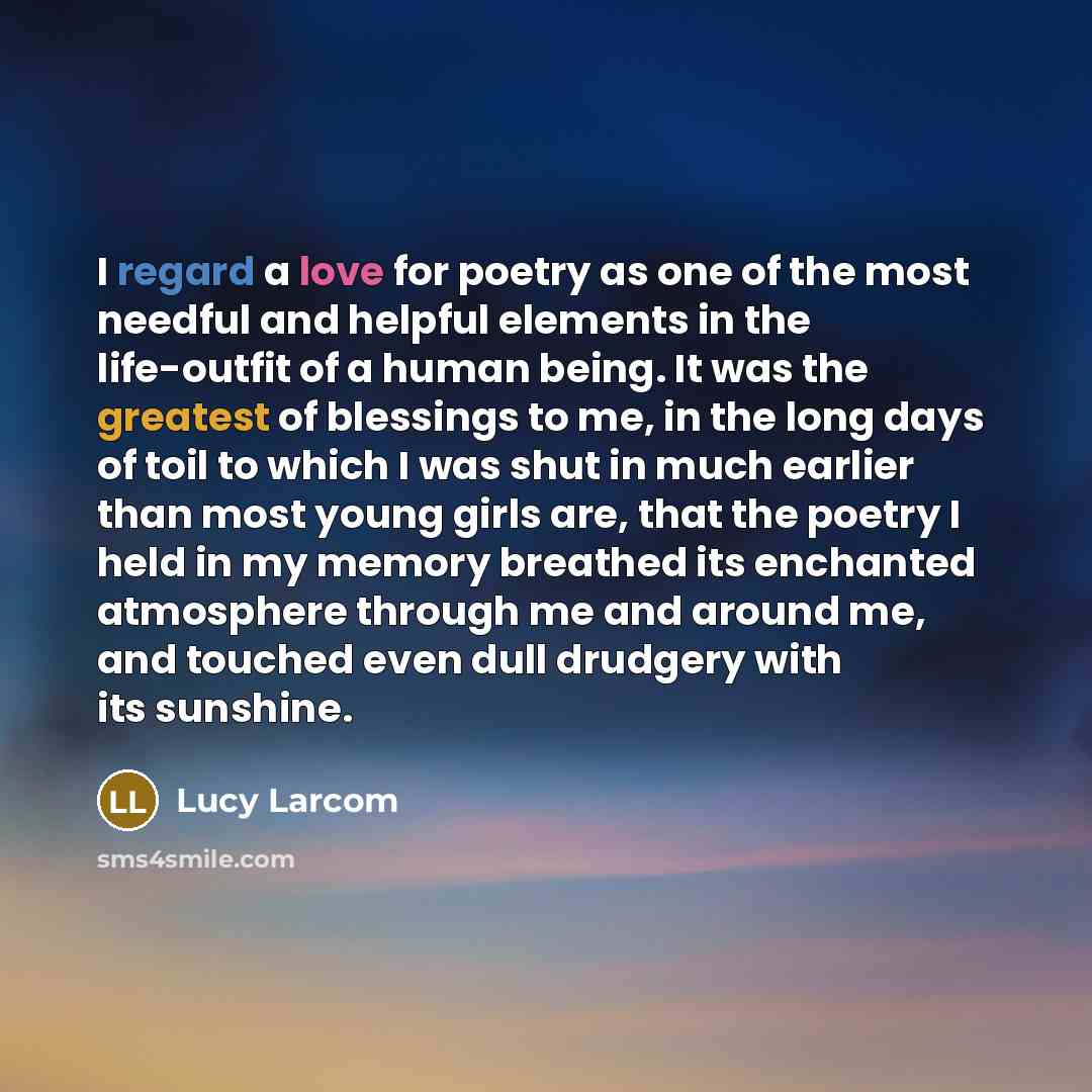 “I regard a love for poetry as one of the…” quote by Lucy Larcom