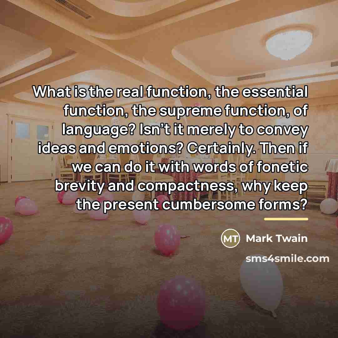 “What is the real function, the essential function, the supreme…” quote by Mark Twain