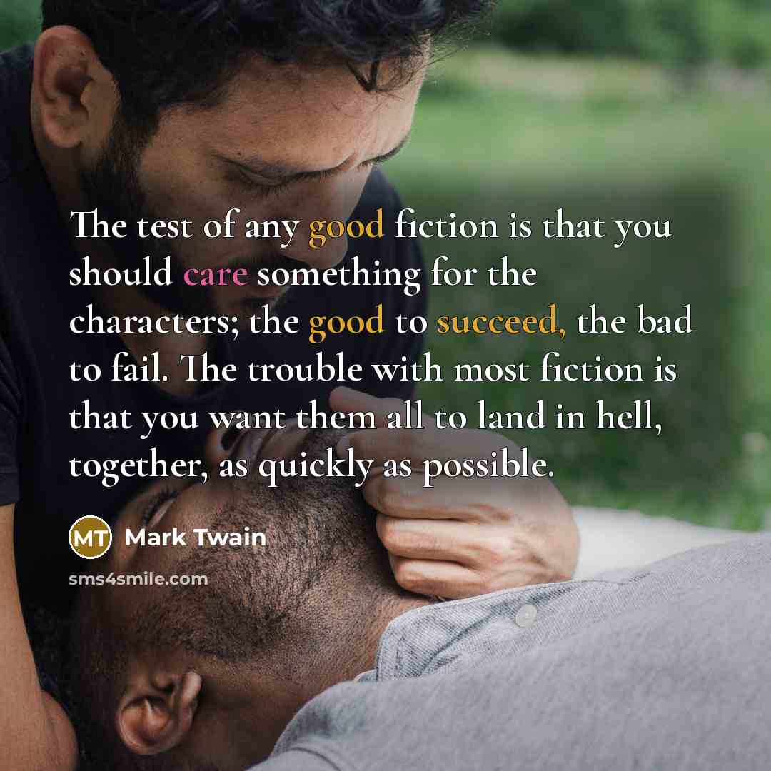 “The test of any good fiction is that you should…” quote by Mark Twain