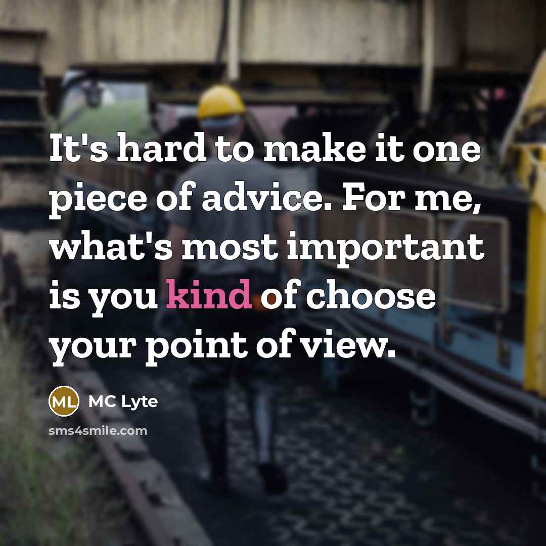 “It's hard to make it one piece of advice. For…” quote by MC Lyte