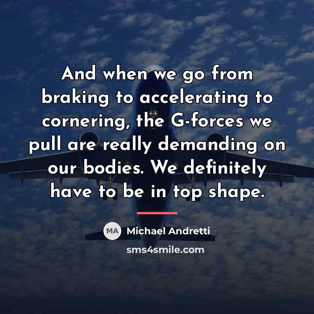 “And when we go from braking to accelerating to cornering,…” quote by Michael Andretti