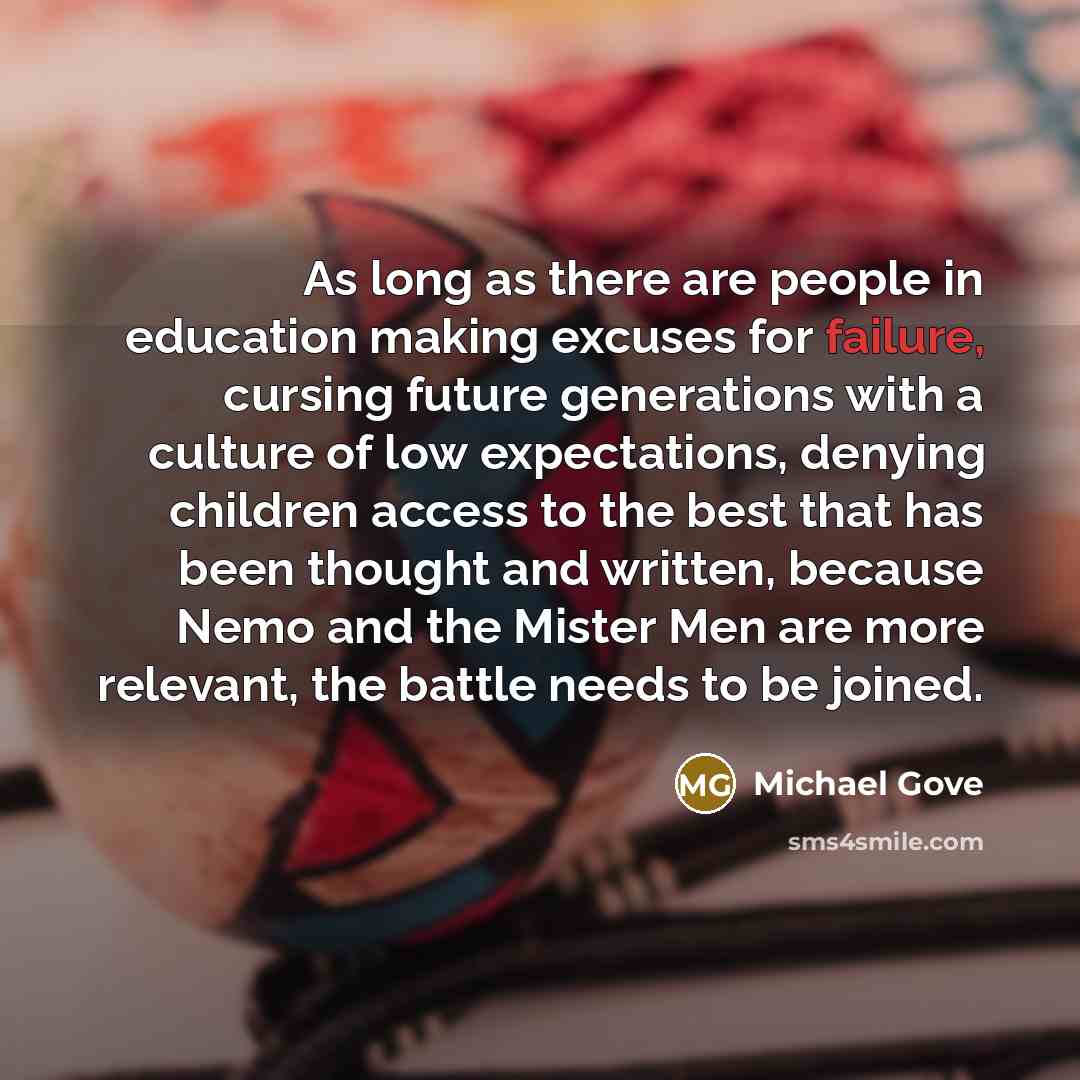 “As long as there are people in education making excuses…” quote by Michael Gove