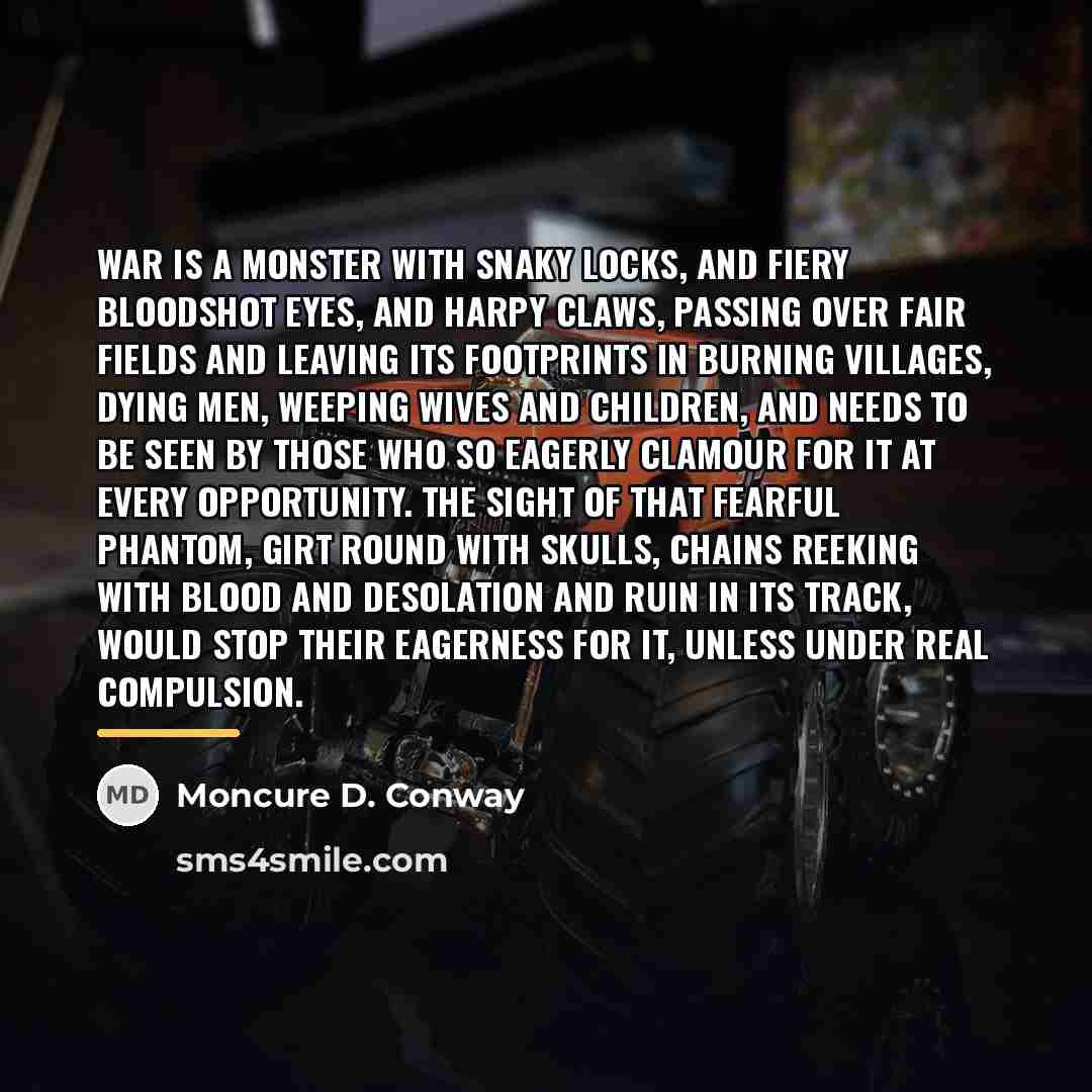“War is a monster with snaky locks, and fiery bloodshot…” quote by Moncure D. Conway
