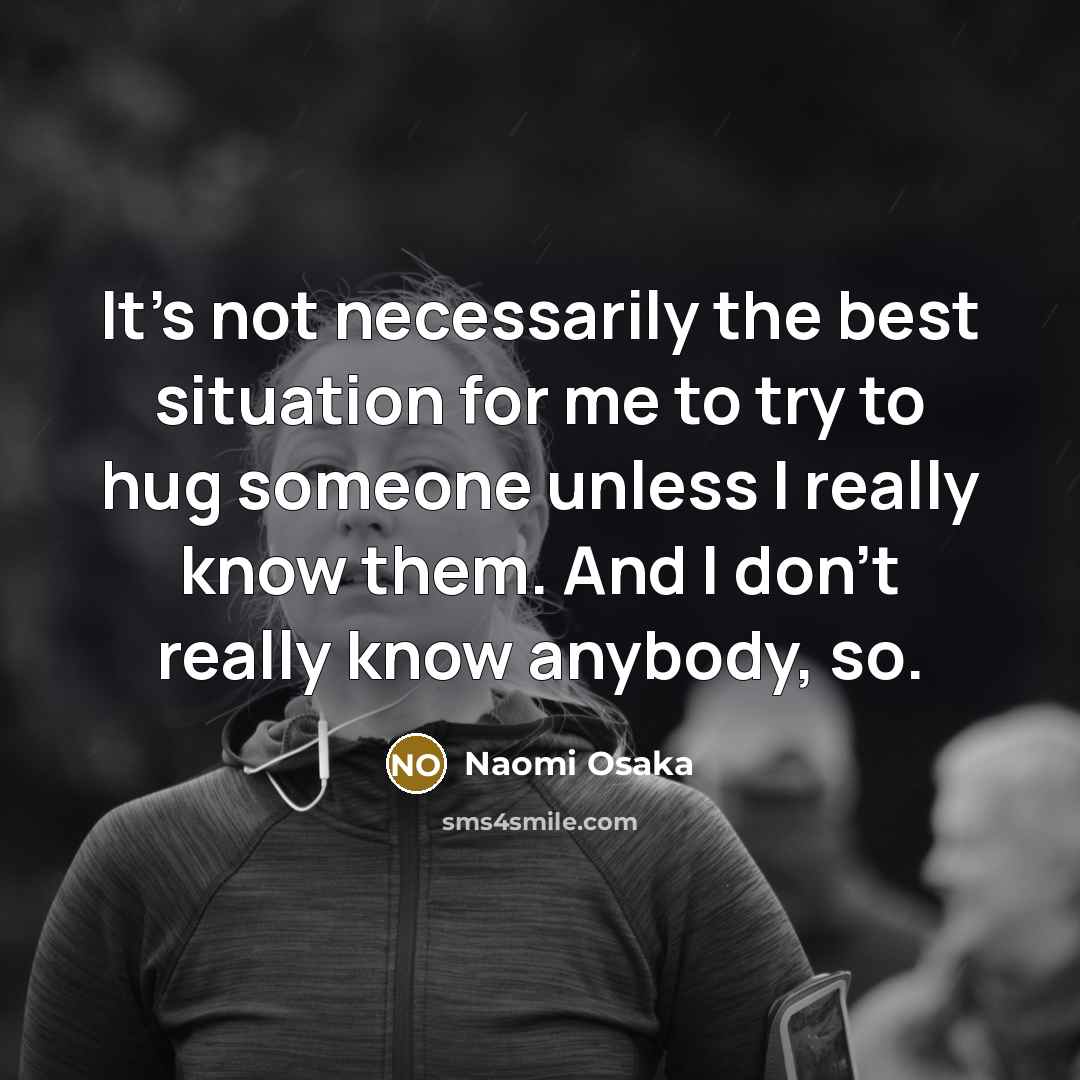 “It's not necessarily the best situation for me to try…” quote by Naomi Osaka