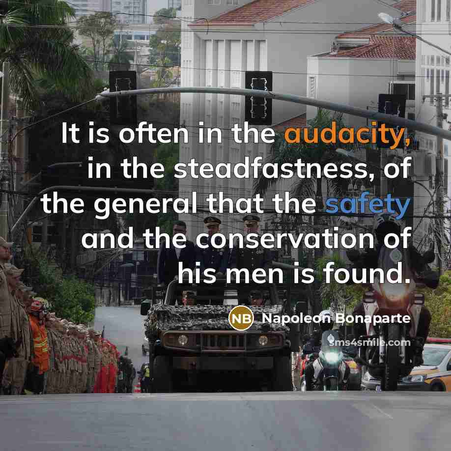“It is often in the audacity, in the steadfastness, of…” quote by Napoleon Bonaparte