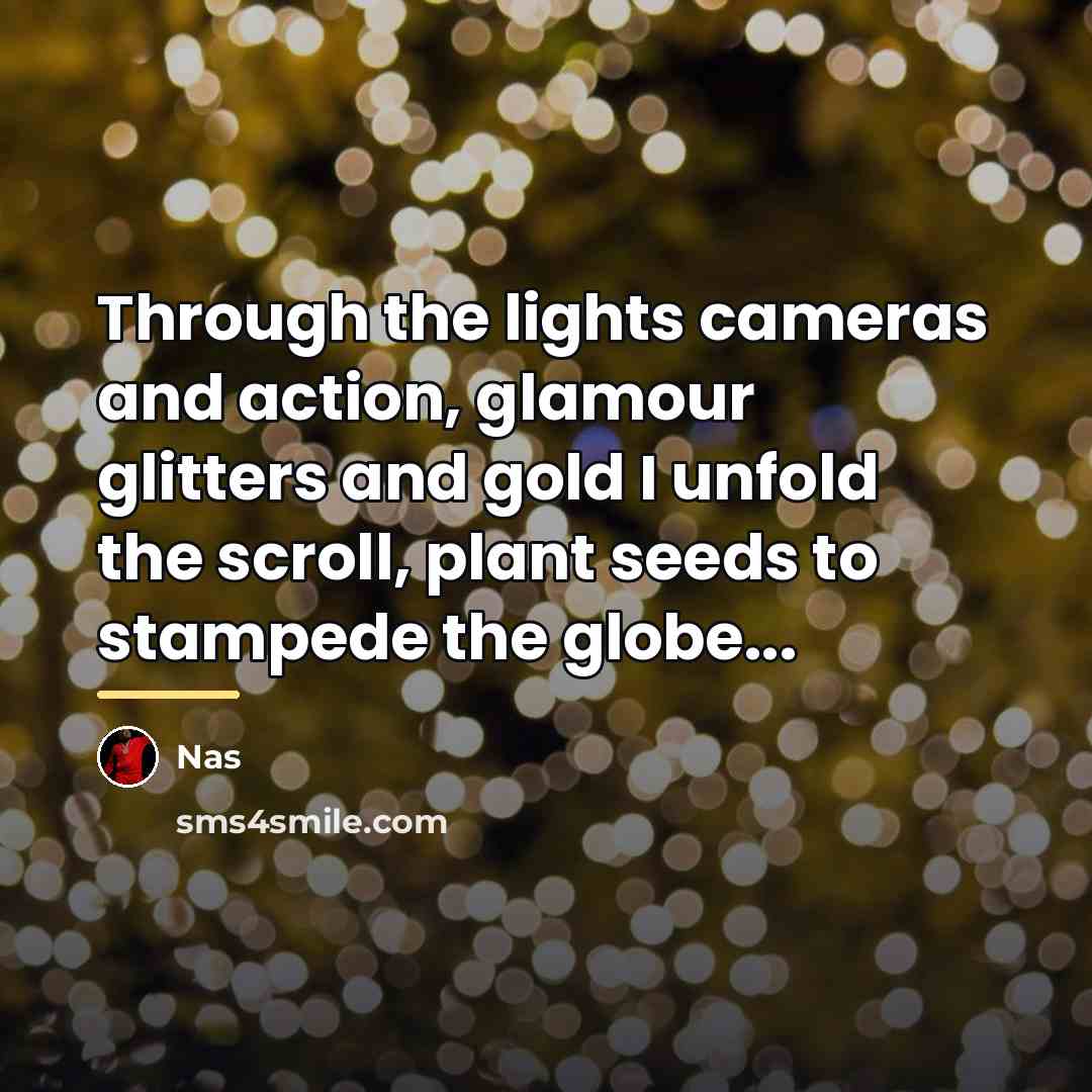 “Through the lights cameras and action, glamour glitters and gold…” quote by Nas